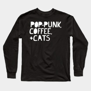 Pop-Punk, Coffee, + Cats (WHITE TEXT) Long Sleeve T-Shirt